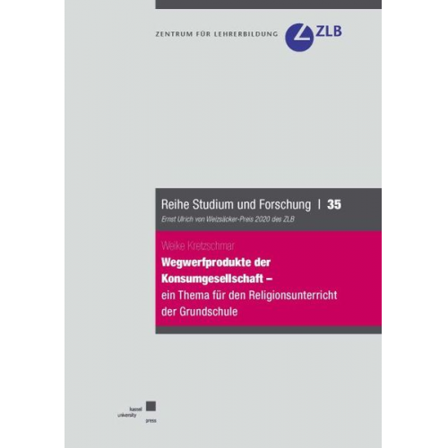 Weike Kretzschmar - Wegwerfprodukte der Konsumgesellschaft – ein Thema für den Religionsunterricht der Grundschule?