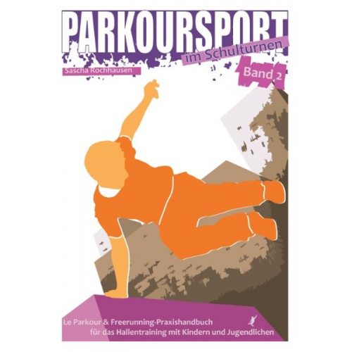 Sascha Rochhausen - Parkoursport im Schulturnen - Band 2