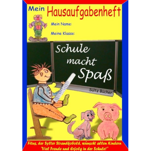 Renate Sültz Uwe H. Sültz - Hausaufgabenheft - "Schule macht Spaß", sagt der Kobold Fitus