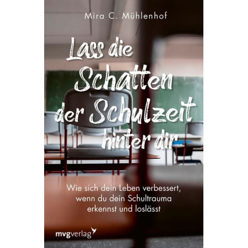 Mira Christine Mühlenhof - Lass die Schatten der Schulzeit hinter dir