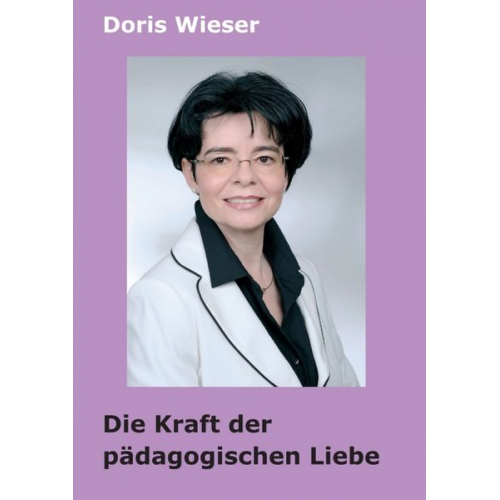 Doris Wieser - Die Kraft der pädagogischen Liebe