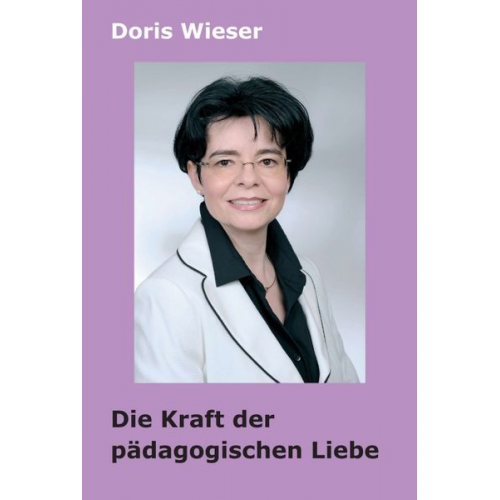 Doris Wieser - Die Kraft der pädagogischen Liebe