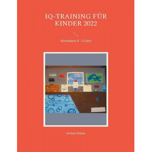 Aribert Böhme - IQ-Training für Kinder 2022