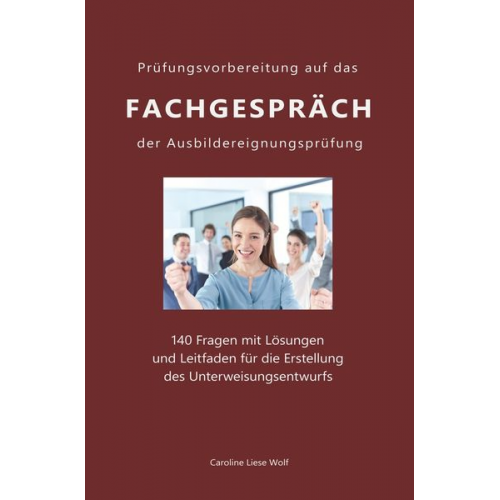 Caroline Liese Wolf - Prüfungsvorbereitung auf das Fachgespräch der Ausbildereignungsprüfung