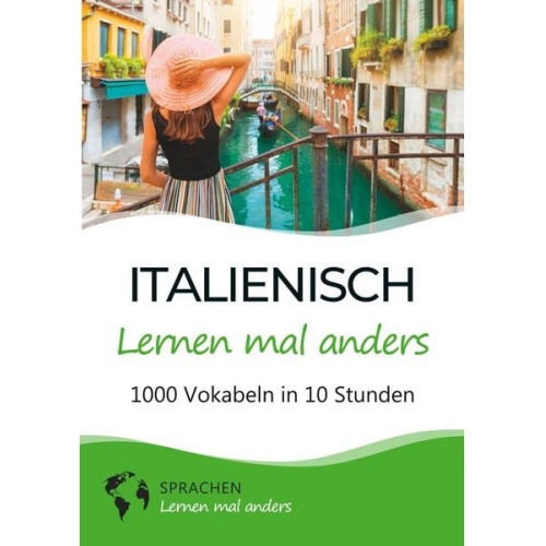 Sprachen lernen mal anders - Italienisch lernen mal anders - 1000 Vokabeln in 10 Stunden