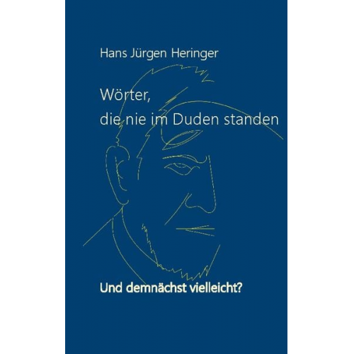 Hans Jürgen Heringer - Wörter, die nie im Duden standen