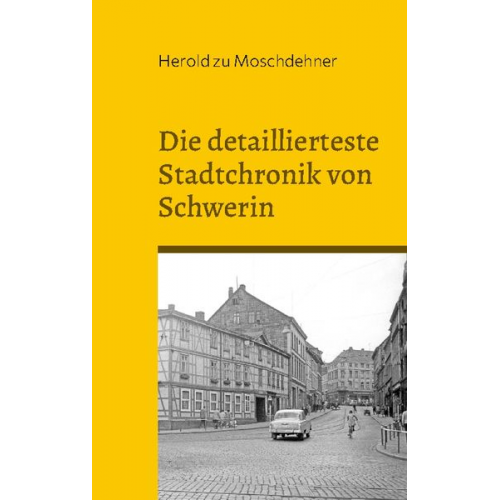 Herold zu Moschdehner - Die detaillierteste Stadtchronik von Schwerin