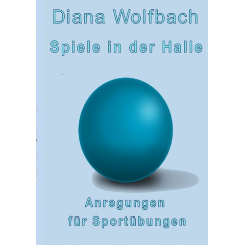 Diana Wolfbach - Spiele in der Halle