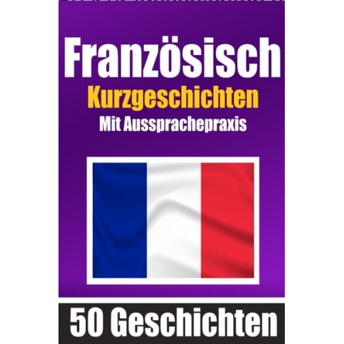 Auke de Haan - 50 Kurzgeschichten auf Französisch mit Ausspracheübungen | Ein zweisprachiges Buch in Deutsch und Französisch