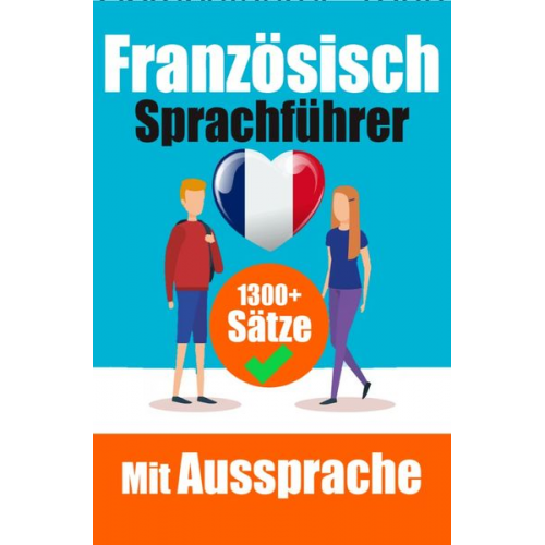 Auke de Haan - Französischer Sprachführer: 1300+ Sätze mit deutschen Übersetzungen und Ausspracheführer | Sprechen Sie Französisch mit Selbstvertrauen