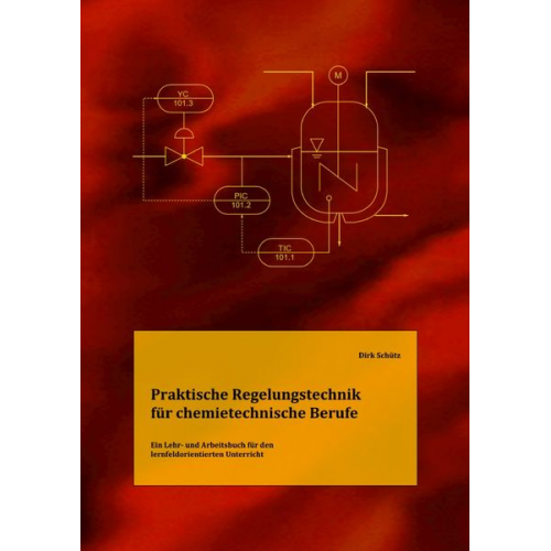 Dirk Schütz - Praktische Regelungstechnik für chemietechnische Berufe