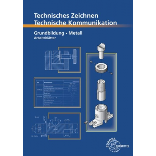 Bernhard Schellmann Andreas Stephan - Technisches Zeichnen / Technische Kommunikation Metall Grundbildung