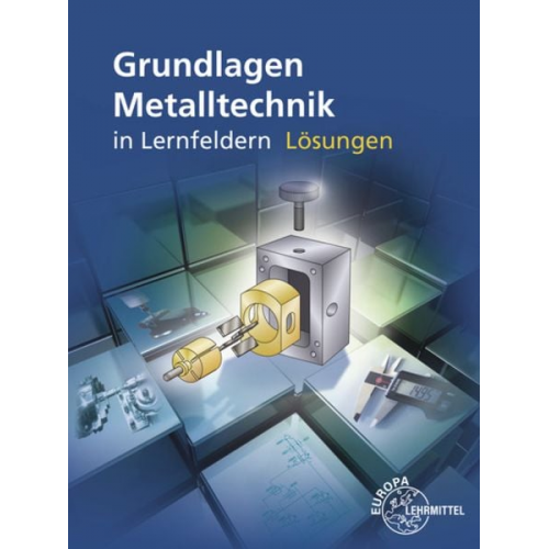 Walter Escherich Eckhard Ignatowitz Ludwig Reissler Reinhard Vetter Josef Dillinger - Lös./ Grundlagen Metalltechnik in Lernfeldern