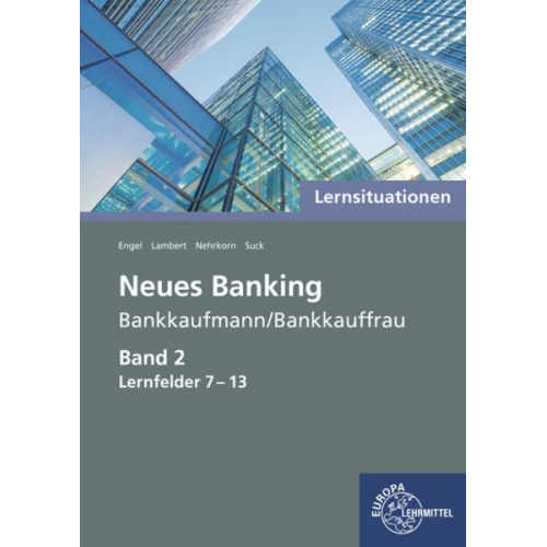 Günter Engel Melanie Nehrkorn Matthias Lambert Christian Suck - Lernsituationen Neues Banking 2 LF 7-13