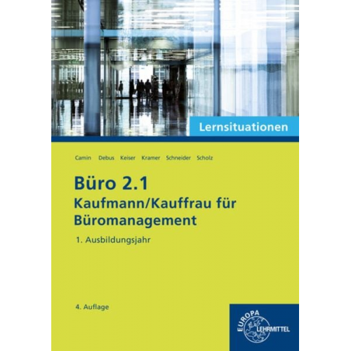 Martin Debus Britta Camin Holger Kramer Annika Scholz Alexander Schneider - Büro 2.1 - Lernsituationen - 1. Ausbildungsjahr