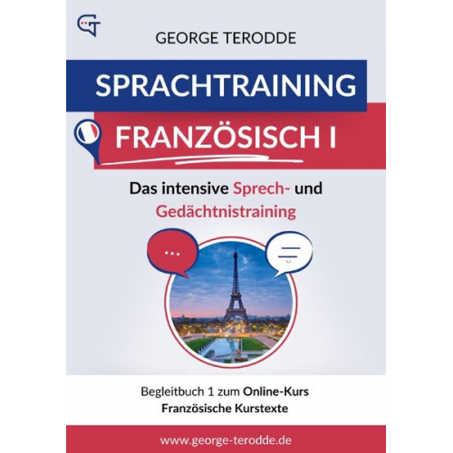 George Terodde - Sprachtraining Französisch I - Das intensive Sprech- und Gedächtnistraining. Begleitbuch 1: Französische Kurstexte