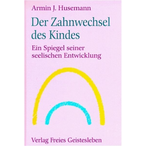 Armin J. Husemann - Der Zahnwechsel des Kindes