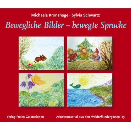 Michaela Kronshage Sylvia Schwartz - Bewegliche Bilder - bewegte Sprache