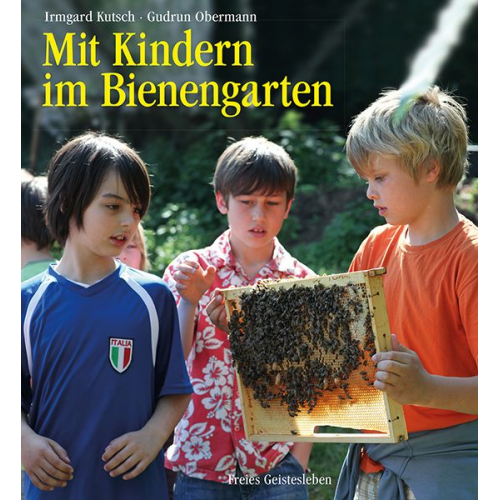 Irmgard Kutsch Gudrun Obermann - Mit Kindern im Bienengarten