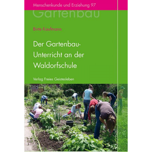 Birte Kaufmann - Der Gartenbauunterricht an der Waldorfschule