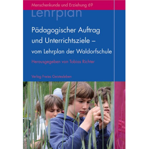 Pädagogischer Auftrag und Unterrichtsziele - vom Lehrplan der Waldorfschule