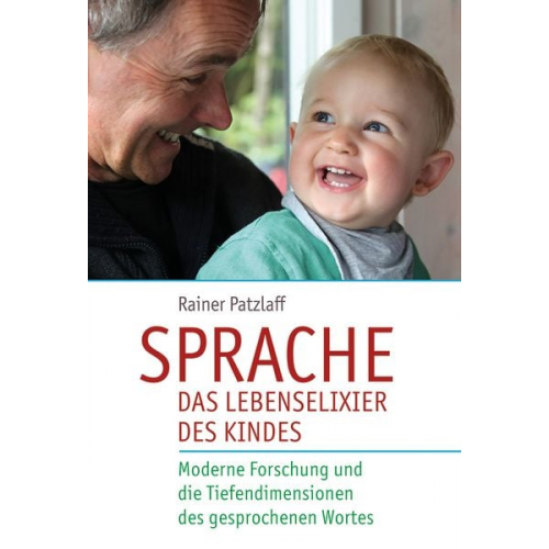 Rainer Patzlaff - Sprache – das Lebenselixier des Kindes