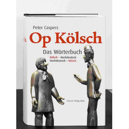 Peter Caspers - Op Kölsch. Das Wörterbuch