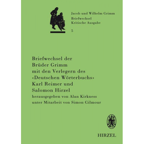 Jacob Grimm Wilhelm Grimm Alan Kirkness Simon Gilmour - Briefwechsel der Brüder Jacob und Wilhelm Grimm mit den Verlegern des "Deutschen Wörterbuchs" Karl Reimer und Salomon Hirzel