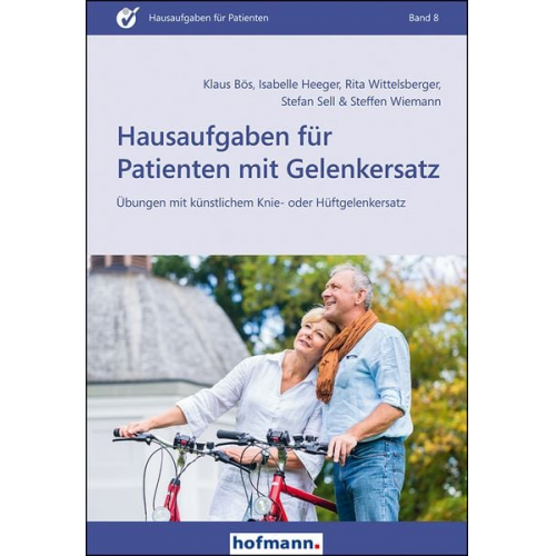 Klaus Bös Isabelle Heeger Rita Wittelsberger Stefan Sell Steffen Wiemann - Hausaufgaben für Patienten mit Gelenkersatz