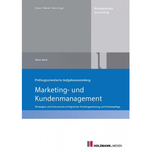 Heinz Stark - Prüfungsorientierte Aufgabensammlung "Marketing und Kundenmanagement"