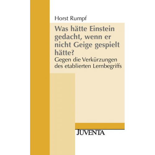 Horst Rumpf - Was hätte Einstein gedacht, wenn er nicht Geige gespielt hätte?