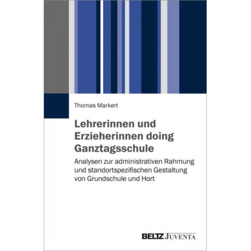 Thomas Markert - Lehrerinnen und Erzieherinnen doing Ganztagsschule