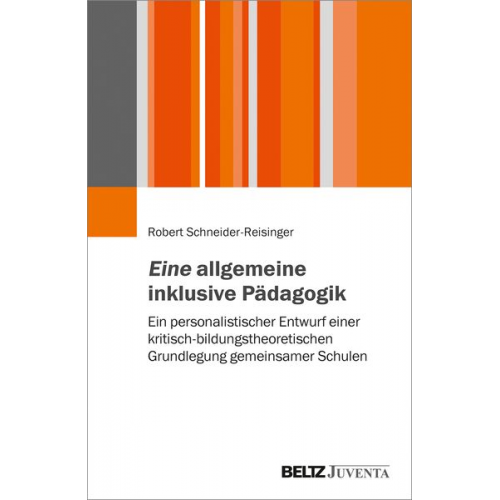 Robert Schneider-Reisinger - Eine allgemeine inklusive Pädagogik