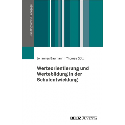 Johannes Baumann Thomas Götz - Werteorientierung und Wertebildung in der Schulentwicklung