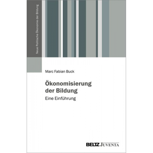 Marc Fabian Buck - Ökonomisierung der Bildung