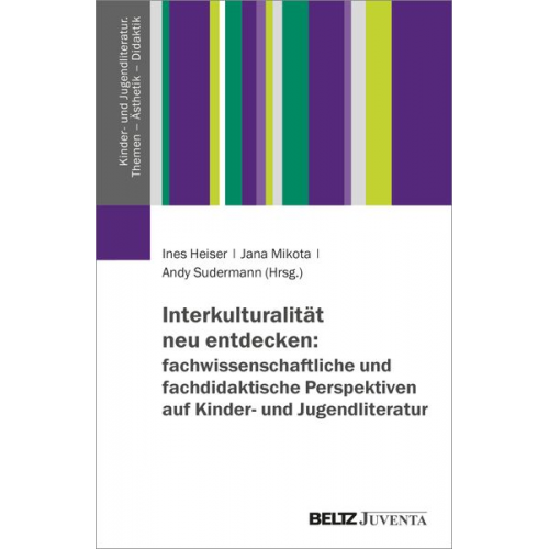 Interkulturalität neu entdecken: fachwissenschaftliche und fachdidaktische Perspektiven auf Kinder- und Jugendliteratur