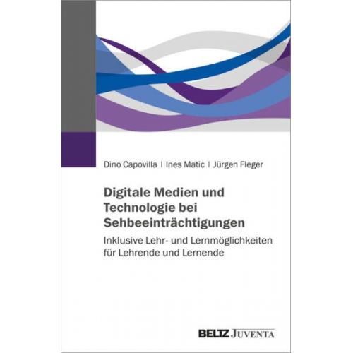 Dino Capovilla Ines Matic Jürgen Fleger - Digitale Medien und Technologie bei Sehbeeinträchtigungen