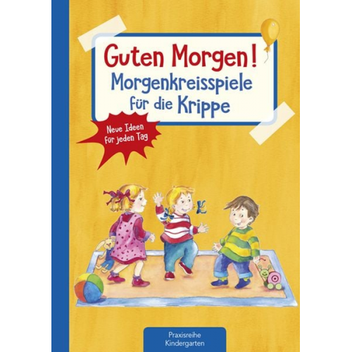 Suse Klein - Guten Morgen! Morgenkreisspiele für die Krippe