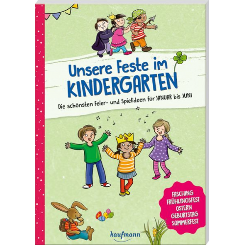 Suse Klein - Unsere Feste im Kindergarten - Die schönsten Feier- und Spielideen für Januar bis Juni