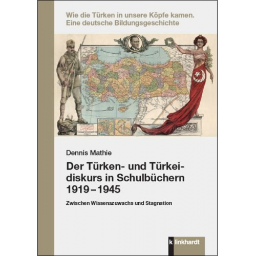 Dennis Mathie - Der Türken- und Türkeidiskurs in Schulbüchern 1919 – 1945