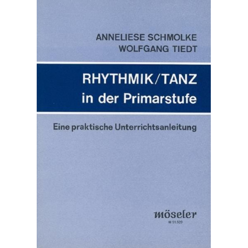 Anneliese Schmolke Wolfgang Tiedt - Rhythmik / Tanz in der Primarstufe