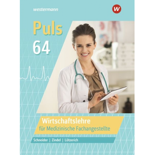 Manfred Zindel Roland Lötzerich Peter Schneider - Puls 64. Wirtschaftslehre für Medizinische Fachangestellte: Schulbuch