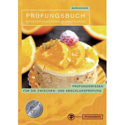 Peter Burkheiser - Burkheiser, P: Prüfungsbuch Konditor/Konditorin in Lernfelde