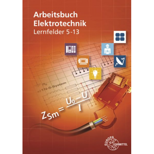 Monika Burgmaier Peter Braukhoff Klaus Tkotz Horst Bumiller Jürgen Schwarz - Arbeitsbuch Elektrotechnik Lernfelder 5-13