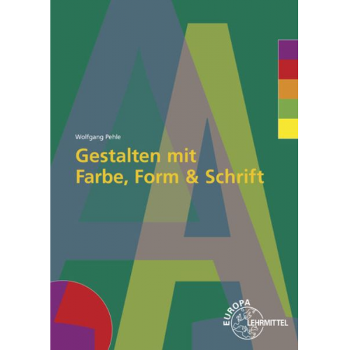 Wolfgang Pehle - Pehle, W: Gestalten mit Farbe, Form und Schrift/+DVD