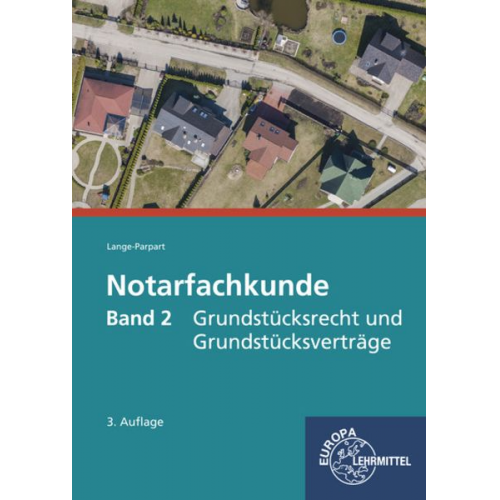Stefan Lange-Parpart - Notarfachkunde, Band 2 - Grundstücksrecht und Grundstücksverträge