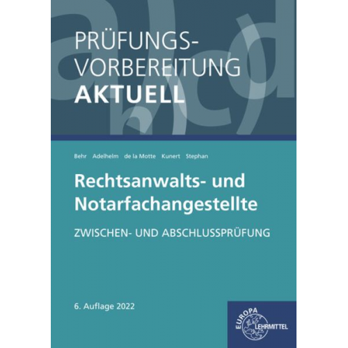 Jan-Christoph F. Stephan Günter de la Motte Andreas Behr Karin Kunert Ann-Sophie Adelhelm - Prüfungsvorbereitung aktuell - Rechtsanwalts- und Notarfachangestellte