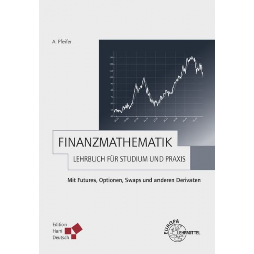 Andreas Pfeifer - Pfeifer, A: Finanzmathematik - Lehrbuch für Studium