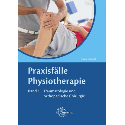 Regine Astrid Schmidt Mandy Gerin - Praxisfälle Physiotherapie 1/ Traumatologie