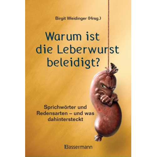 Warum ist die Leberwurst beleidigt?